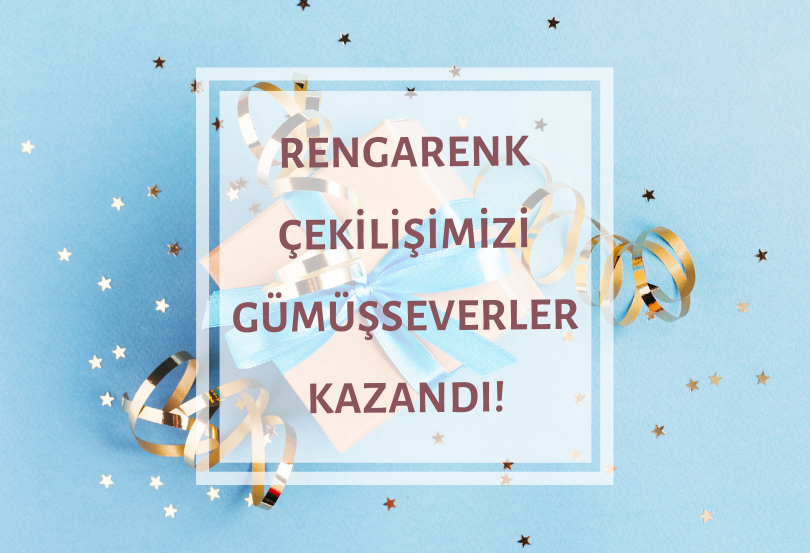 Rengarenk Çekilişimizi Gümüşseverler Kazandı!