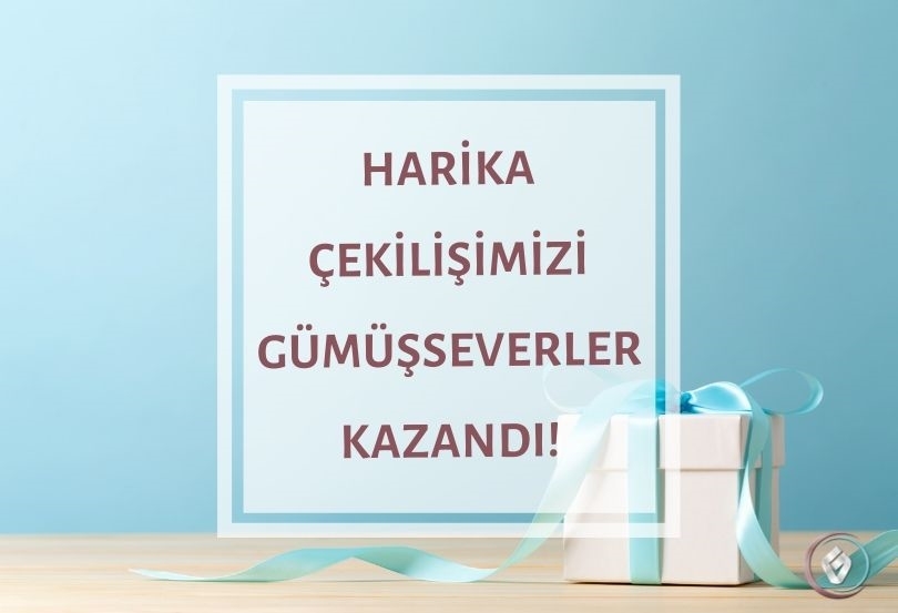 Harika Çekilişimizi Gümüşseverler Kazandı!