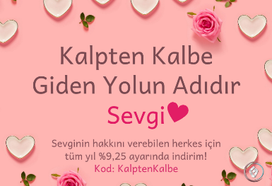 Sevgi Kalpten Kalbe Giden Yoldur!